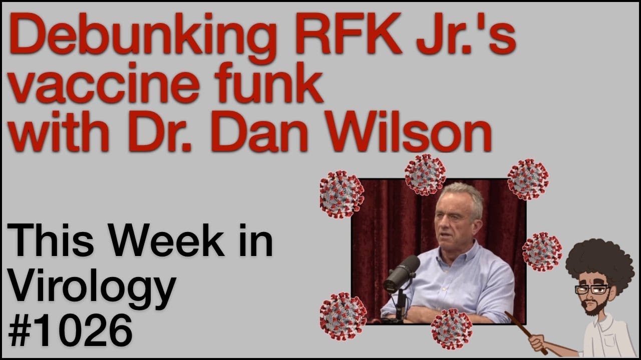 TWiV 1026: Debunking RFK Jr.’s vaccine funk with Dan Wilson
