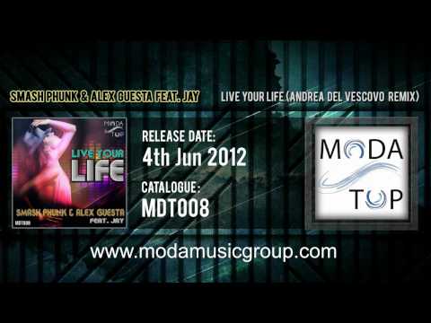Smash Phunk & Alex Guesta feat. Jay - Live Your Life (Andrea Del Vescovo Remix)