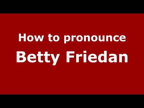 How to pronounce Betty Friedan (American English/US)  - PronounceNames.com