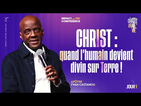 J1 - CHRIST : quand l'humain devient divin sur Terre ! - IC2025 - Apôtre Yvan CASTANOU