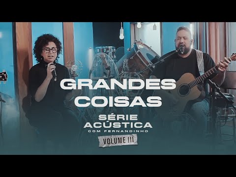 Grandes Coisas - Série Acústica Com Fernandinho Vol. III