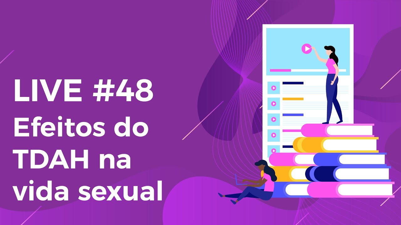 Live 48 - Efeitos do TDAH na relação sexual