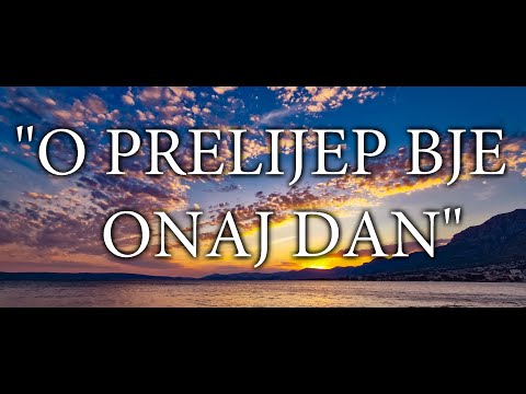 "O prelijep bje onaj dan" - IVANSKI