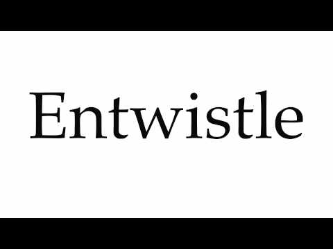 How to Pronounce Entwistle