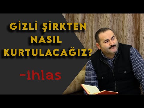 Gizli Şirkten Nasıl Kurtulacağız? Amelin Allah Katındaki Yeri - İHLAS