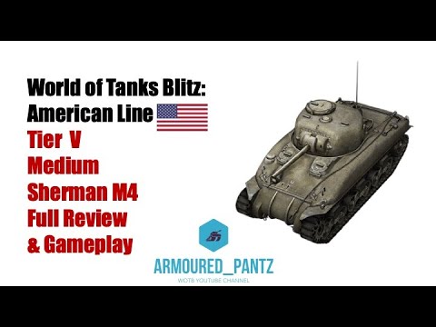 World of Tanks Blitz: American Line - The Tier V M4 Sherman Complete Guide