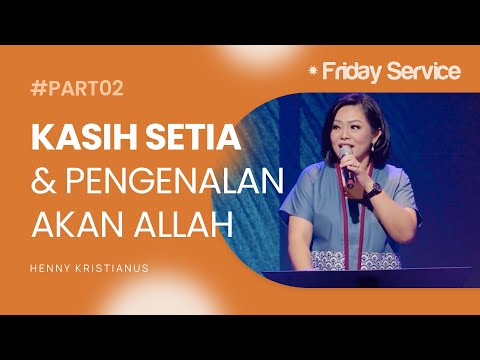 Kasih Setia & Pengenalan Akan Allah Part #2 - Henny Kristianus