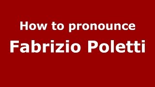 How to pronounce Fabrizio Poletti