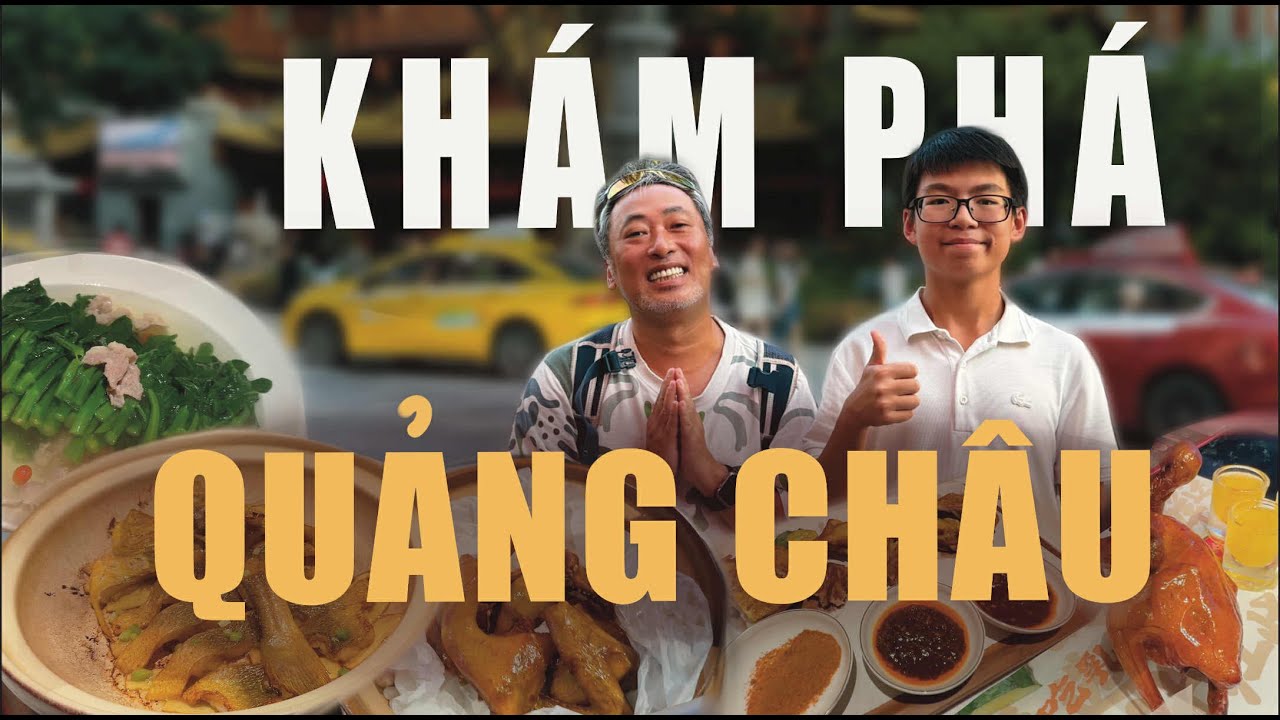 Guangzhou Cuisine with Nguyễn Quang Dũng