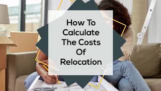 How To Calculate The Costs Of Relocation