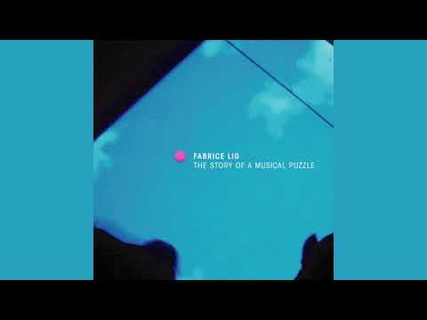 Fabrice Lig - The Story Of A Musical Puzzle