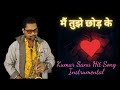 Main Tujhe Chhod Ke Instrumental Music 90s Hits Bollywood Song Instrumental Best Saxophone Music