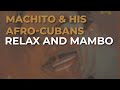 Machito & His Afro-Cubans - Relax And Mambo (Audio Oficial)