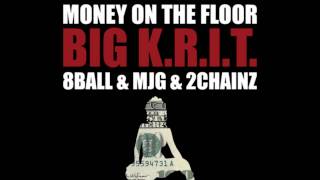 Big K.R.I.T. - Money On The Floor (feat. 8Ball &amp; MJG &amp; 2 Chainz)
