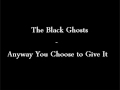 The Black Ghosts Anyway You Choose to Give It ...