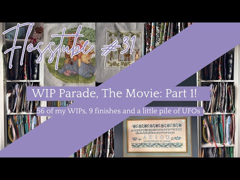 Flosstube #31: 2025  WIP Parade - Part 1!
