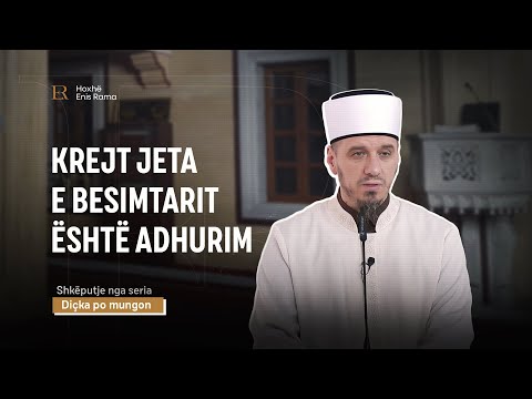 SHKËPUTJE | Krejt jeta e besimtarit është adhurim - Enis Rama