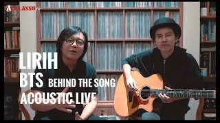 LIRIH : BTS (BEHIND THE SONG) &amp; ACOUSTIC LIVE !!