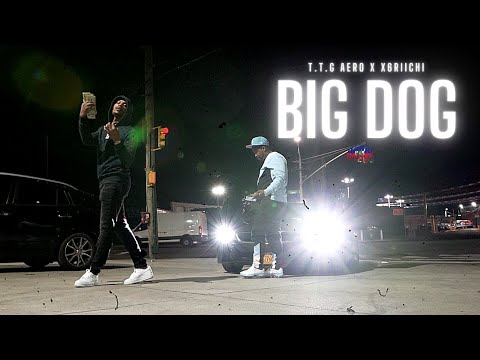 T.T.G Aero X x6Riichie - Big Dog | Dir. By @HaitianPicasso