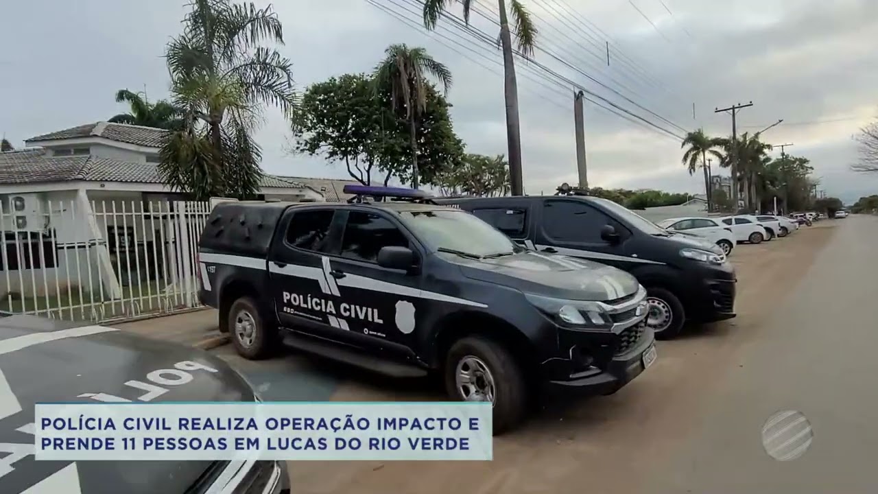 POLÍCIA CIVIL REALIZA OPREÇÃO IMPACTO E PRENDE 11 PESSOAS EM LUCAS DO RIO VERDE
