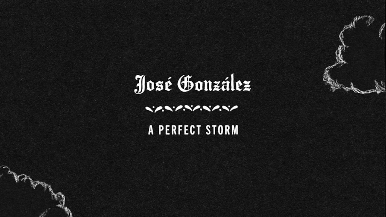 José González - A Perfect Storm