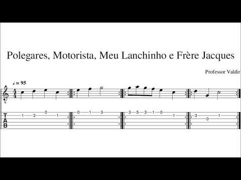 Polegares, Motorista, Meu Lanchinho e Frère Jacques (Partitura + Tablatura)