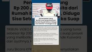 KPK Bongkar Kasus Suap Bupati Bekasi, Uang Rp 200 Juta Jadi Barang Bukti, Ini Penampakannya