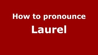 How to pronounce Laurel