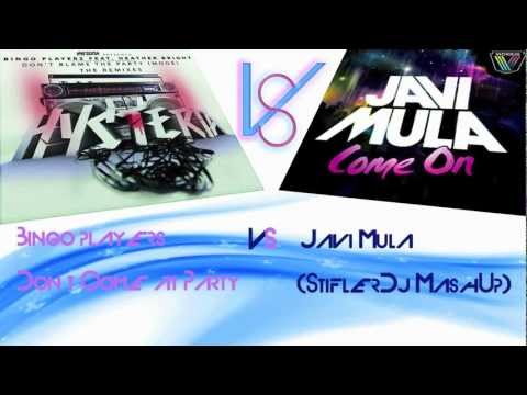 Bingo Players vs Javi Mula - Don't Come at Party (StiflerDj Mashup)