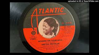 Aretha Franklin - Hooked on Your Love (Atlantic) 1976