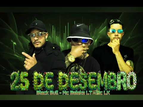 🔴BLACK BULL, MC BALAKA LT & MC LK - 25 DE DESEMBRO - LANÇAMENTO BREGA FUNK 2025!!!🔴