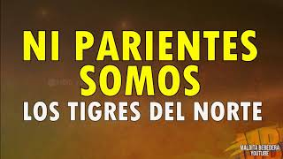 Ni parientes somos - Los tigres del norte (Letra)