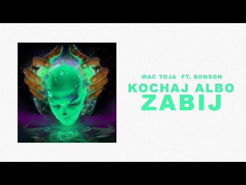 WAC TOJA - KOCHAJ ALBO ZABIJ ft. BONSON