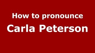 How to pronounce Carla Peterson