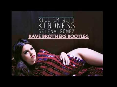 Selena Gomez - Kill em with kindness ( Rave Brothers Remix)