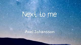 Download lagu Axel Johansson - Next To Me (Lyrics) mp3