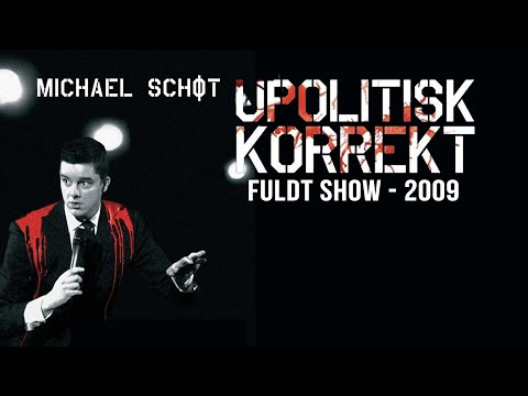 Michael Schøt - Upolitisk Korrekt (2009) - Fuldt Show