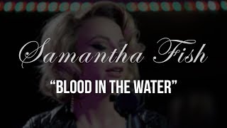 Samantha Fish - Blood In The Water   Gaslight Sessions