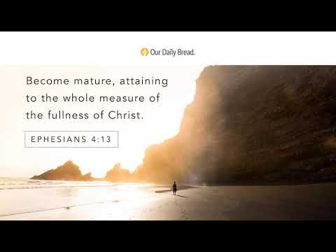 Moving Toward Maturity | Audio Reading | Our Daily Bread Devotional | June 9, 2021