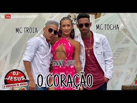 MC TROIA E ANNY LOVE E MC TOCHA - O CORAÇÃO - MÚSICA NOVA - LANÇAMENTO - DJ JESUS