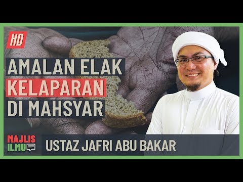 Ustaz Jafri Abu Bakar - Amalan Elak Kelaparan Di Mahsyar