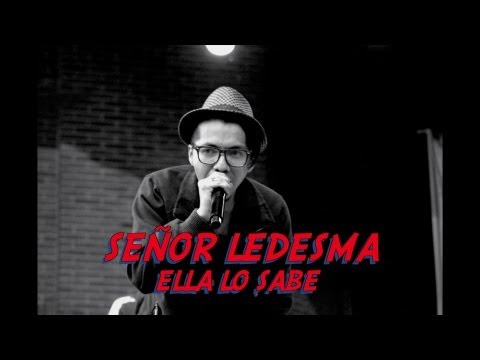 SEÑOR LEDESMA - ELLA LO SABE ( Letra )