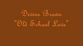 Divine Brown &quot;Old School Love&quot;