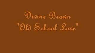 Divine Brown &quot;Old School Love&quot;