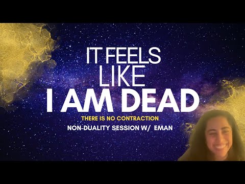 "It feels like I am Dead"  w/ Eman #nonduality