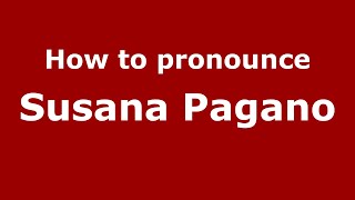 How to pronounce Susana Pagano