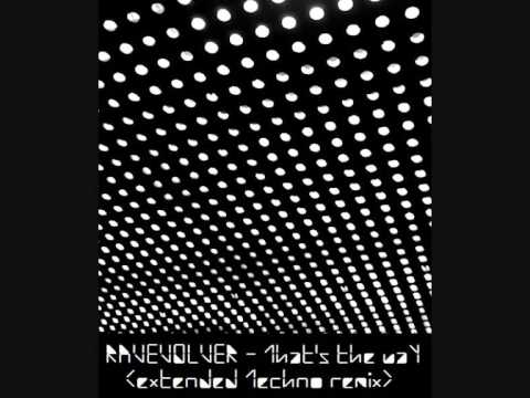 RAVEVOLVER - That's the way (extended Techno remix)