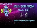 Ukulele Chord Practice Play Along - C F - Very Easy