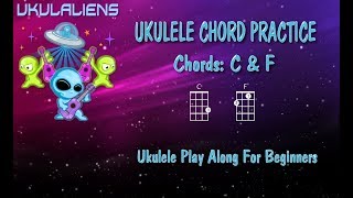 Ukulele Chord Practice Play Along - C F - Very Easy