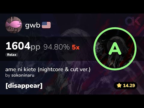 [14.3⭐] Relax | gwb | sokoninaru - ame ni kiete (nightcore ver.) [disappear] +RX 94.8% 1604pp 5❌